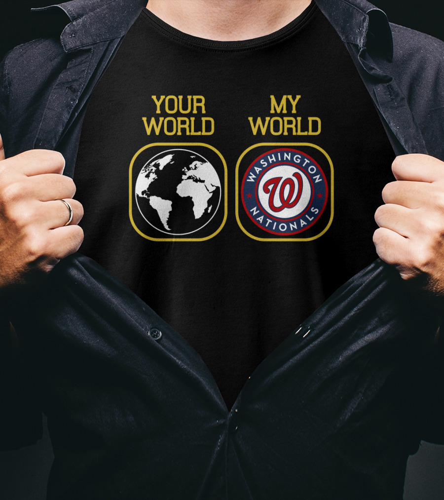 Your World My World Washington Nationals T-Shirt
