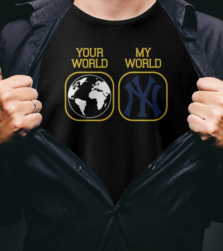 Your World My World Yankees T-Shirt