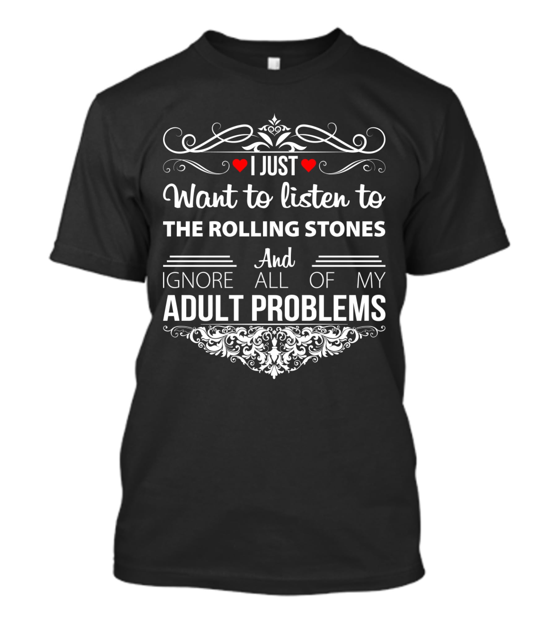 I Just Want To Listen To The Rolling Stones And Ignore All Of My Adult Problems T-Shirt