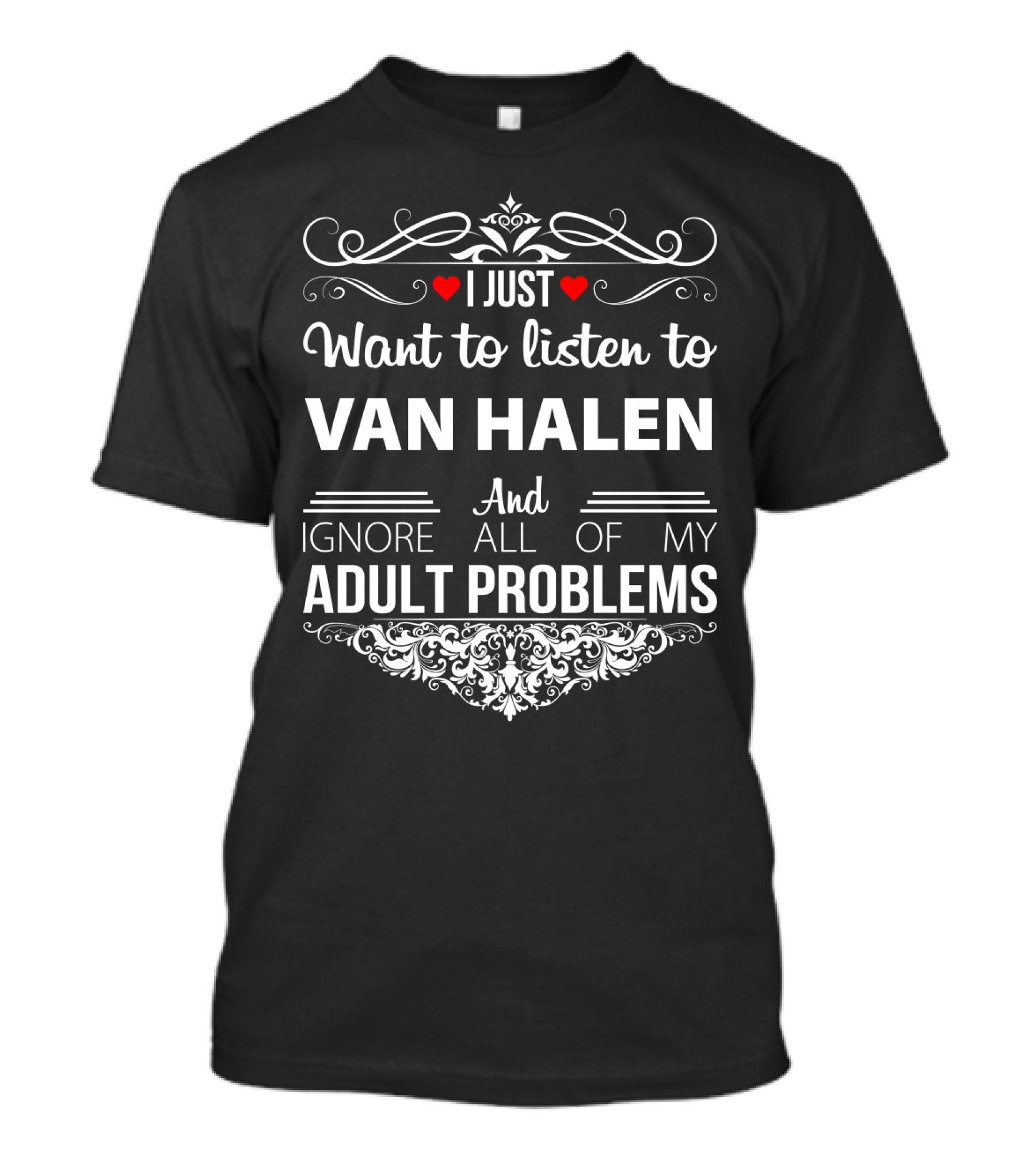 I Just Want To Listen To Van Halen And Ignore All Of My Adult Problems T-Shirt