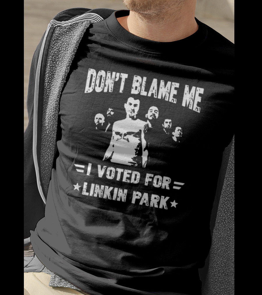 Don't Blame Me I Voted For Linkin Park T-Shirt