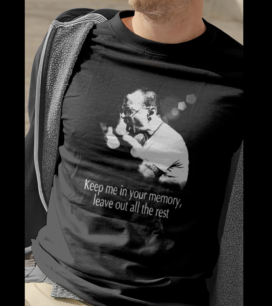 Keep Me In Your Memory Leave Out All The Rest Rock Band Linkin Park T-Shirt