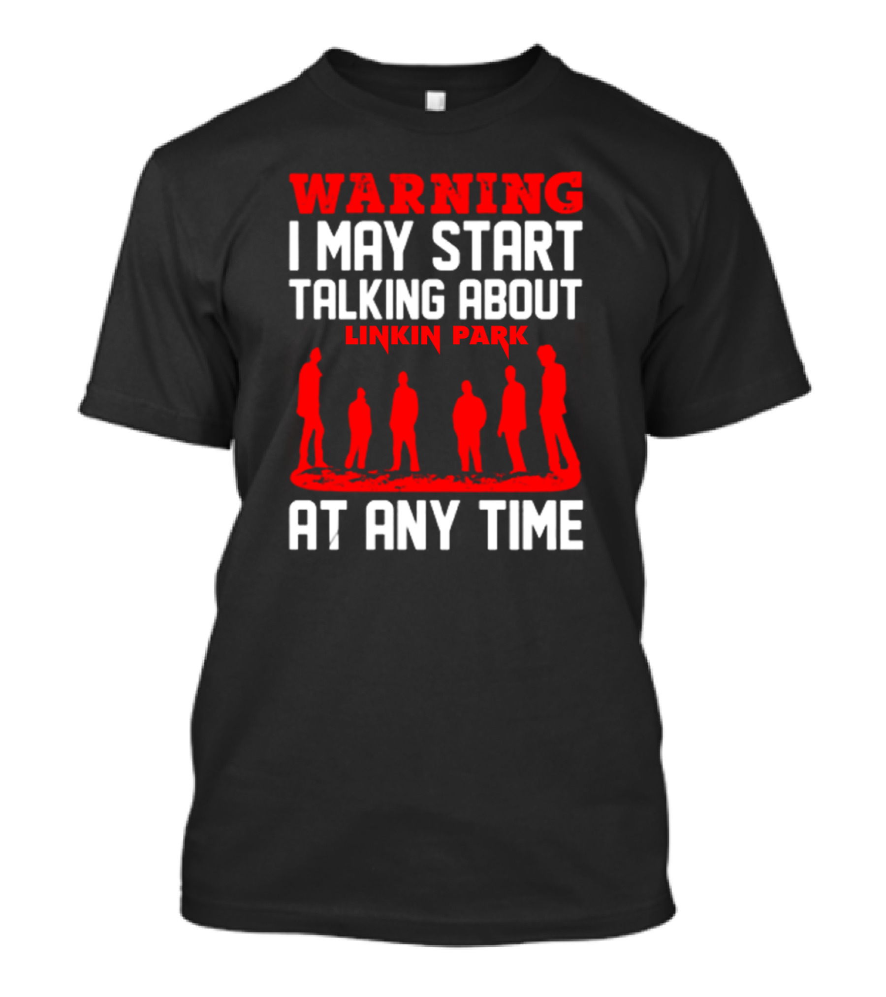 Warning I May Start Talking About Linkin Park At Any Time T-Shirt