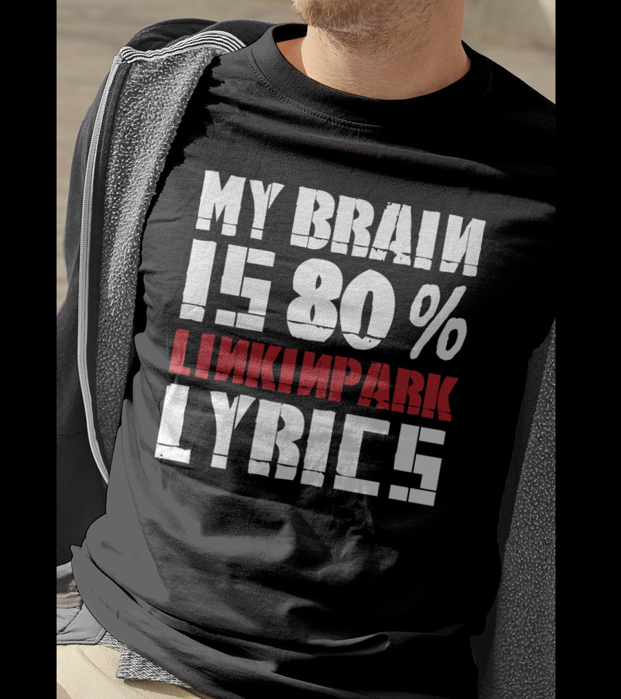 Rock Band Linkin Park My Brain Is 80 Percent Linkin Park Lyrics T-Shirt