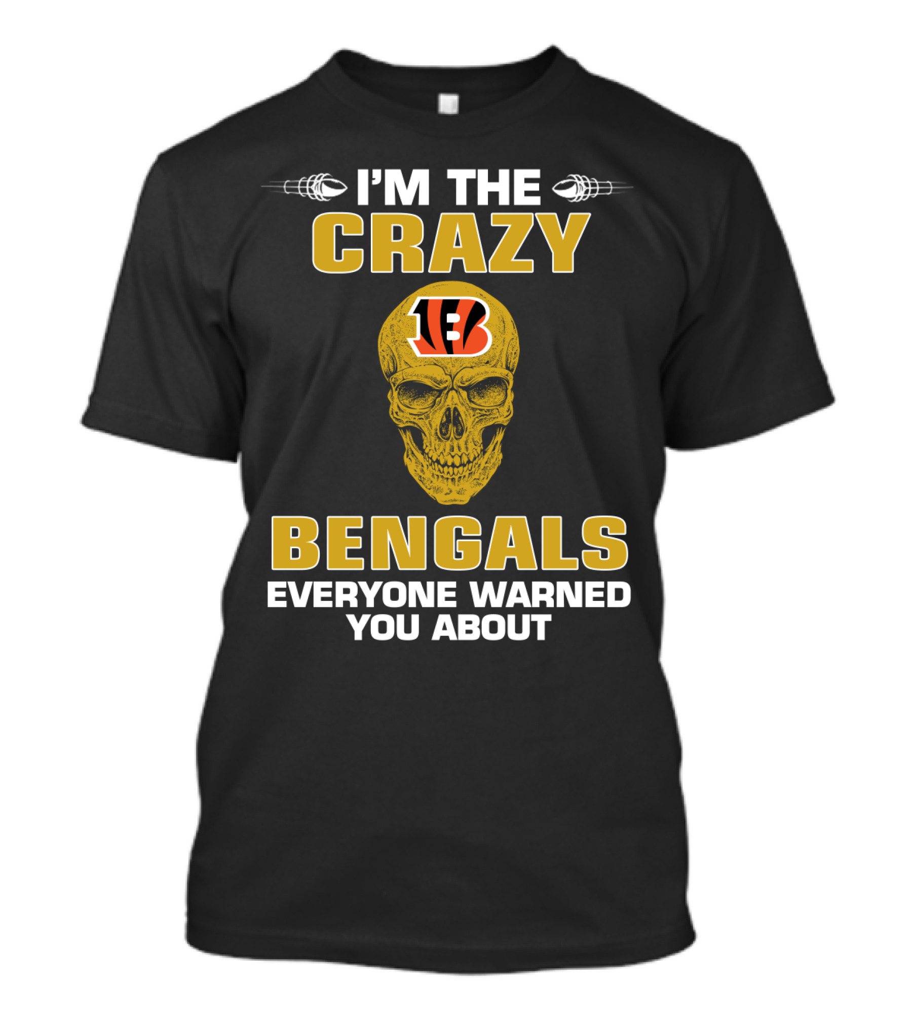I'm The Crazy Bengals Everyone Warned You About T-Shirt