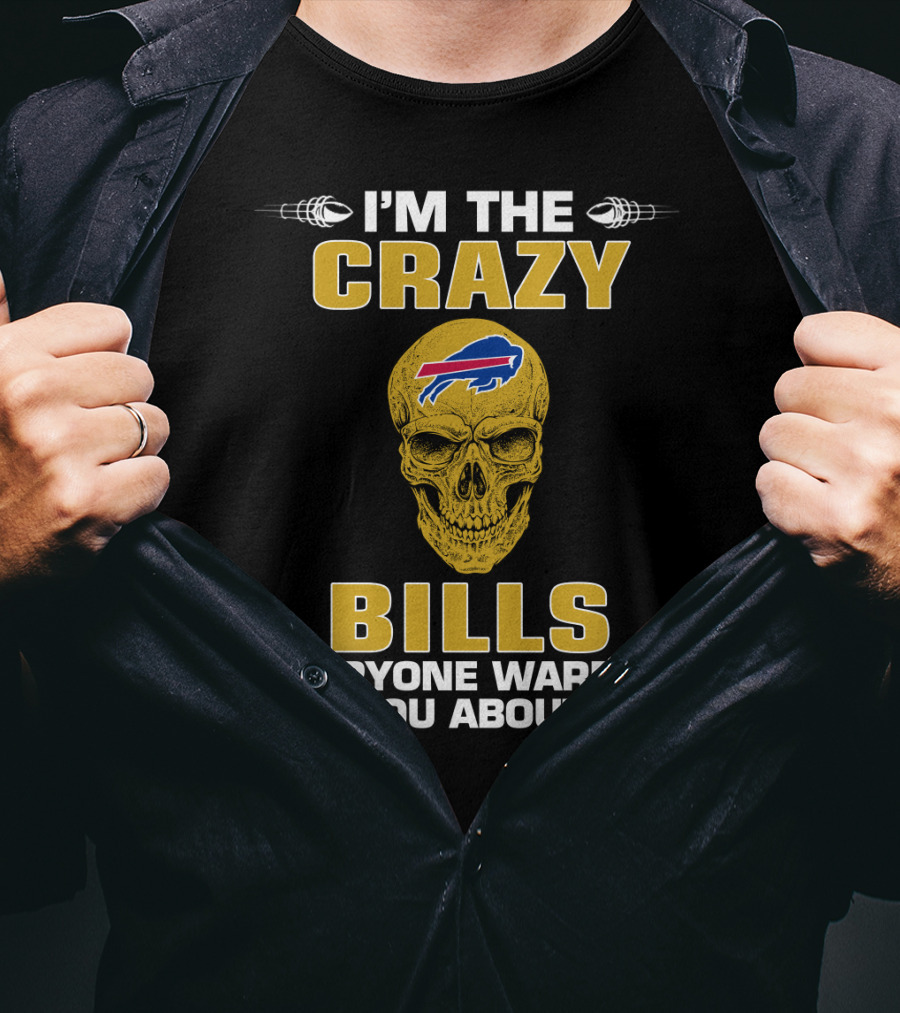 I'm The Crazy Bills Everyone Warned You About Buffalo Bills T-Shirt