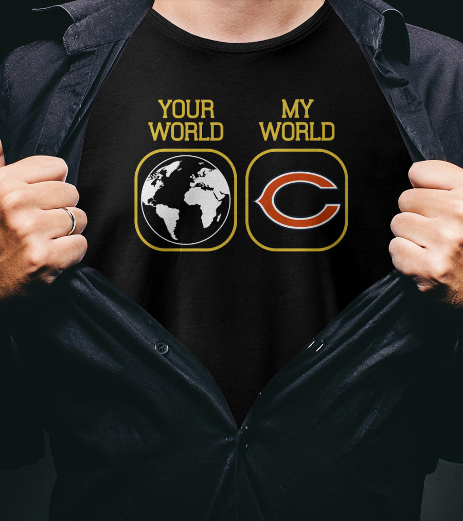 Your World My World Chicago Bears T-Shirt