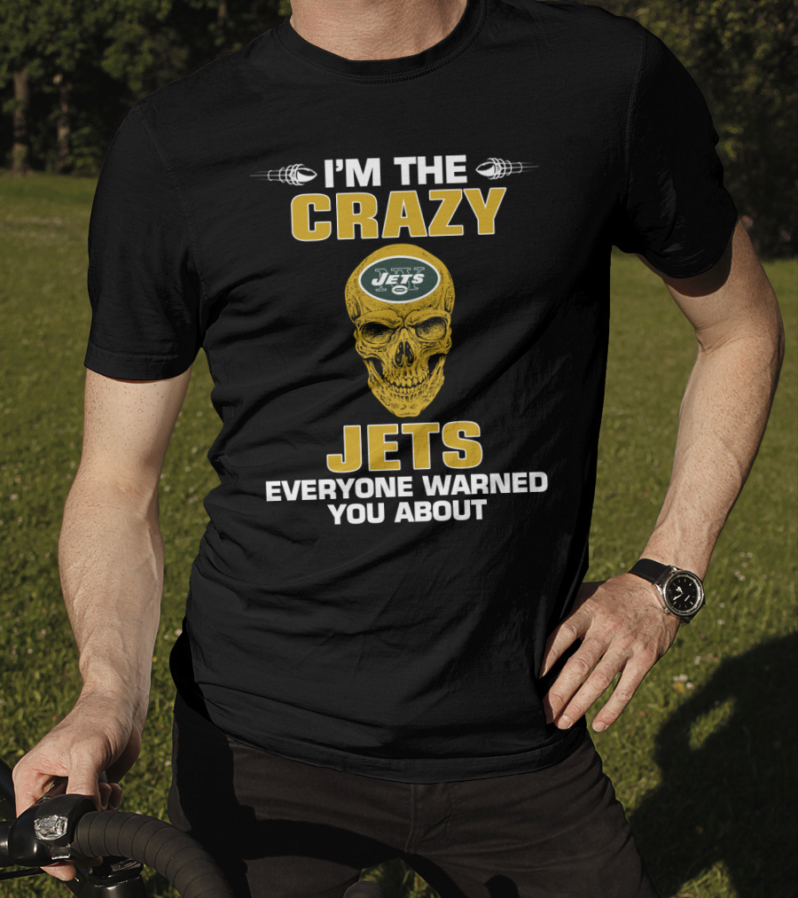 I'm The Crazy Jets Everyone Warned You About T-Shirt