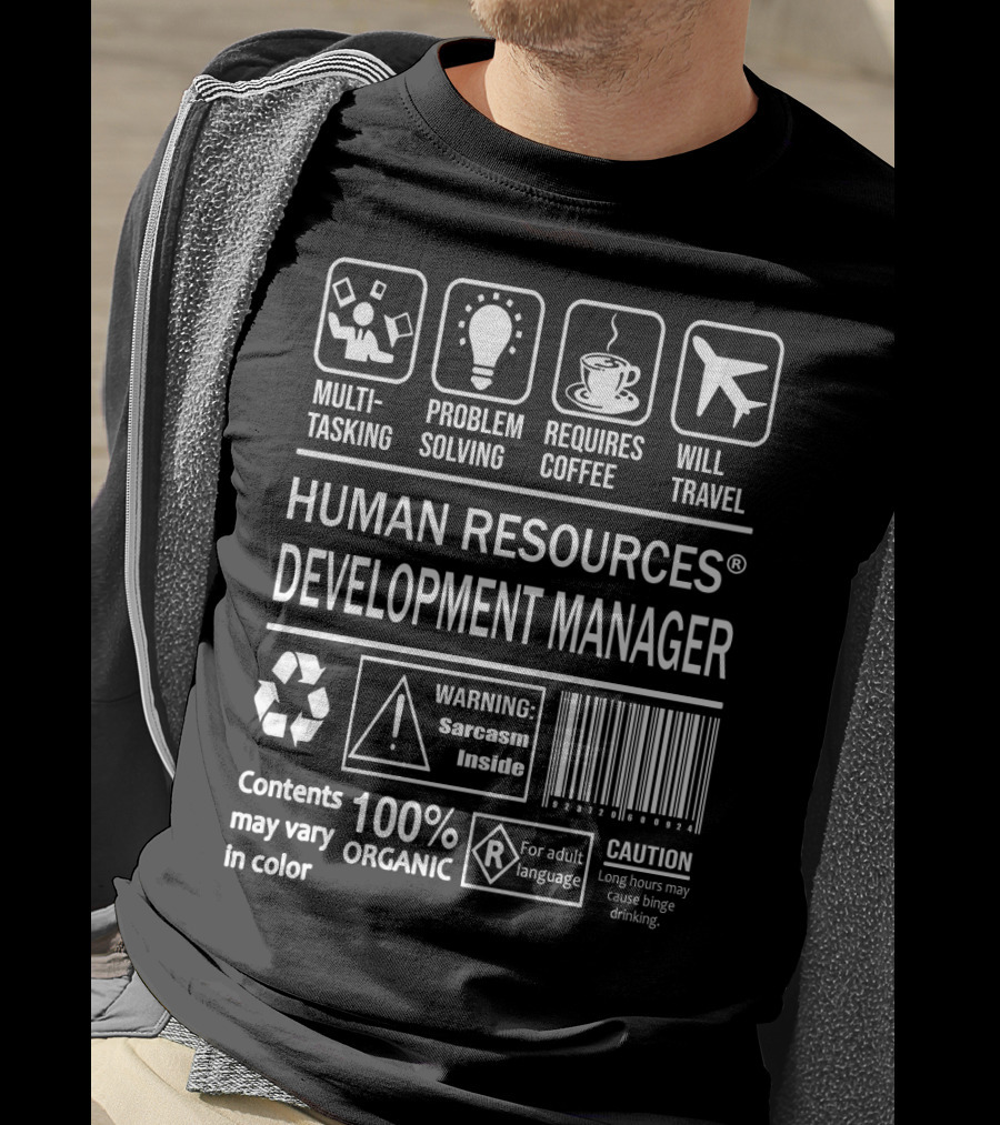 Human Resources Development Manager Multitasking Problem Solving Coffee Travel Sarcasm Warning 100% Organic T-Shirt