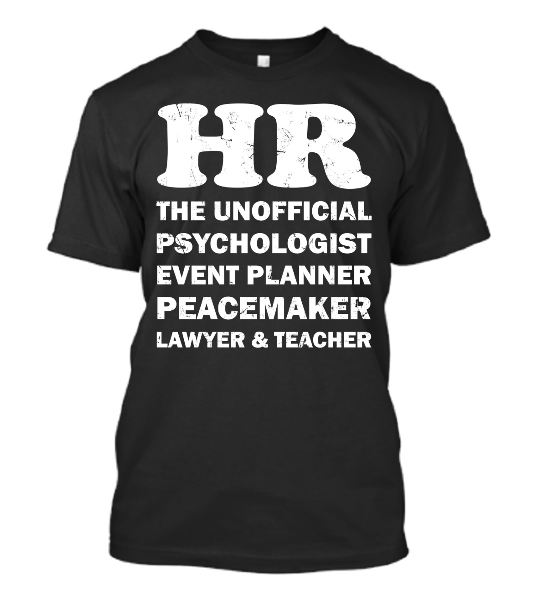 Hr The Unofficial Psychologist Event Planner Peacemaker Lawyer & Teacher T-Shirt