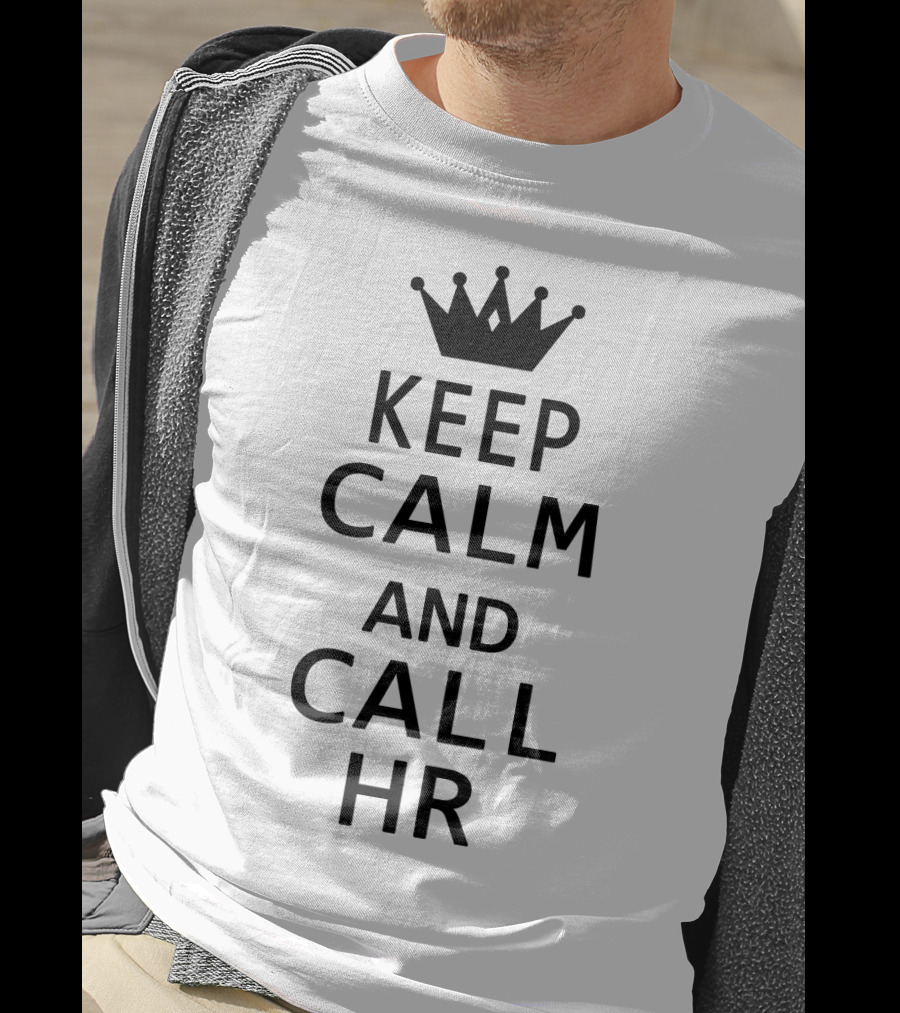Keep Calm And Call HR Funny Human Resources Mug T-Shirt
