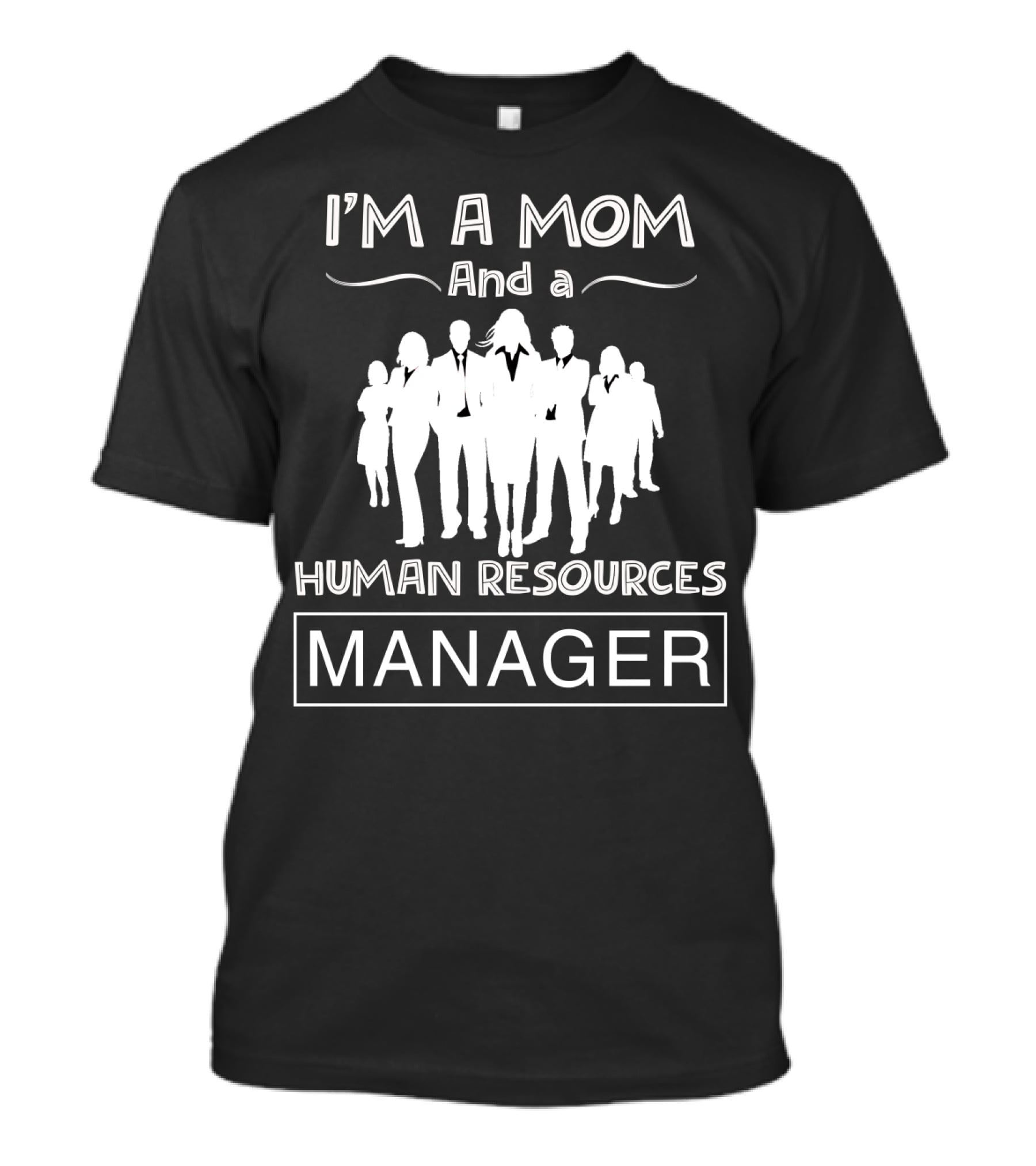 I'm A Mom And A Human Resources Manager With Group Silhouette T-Shirt