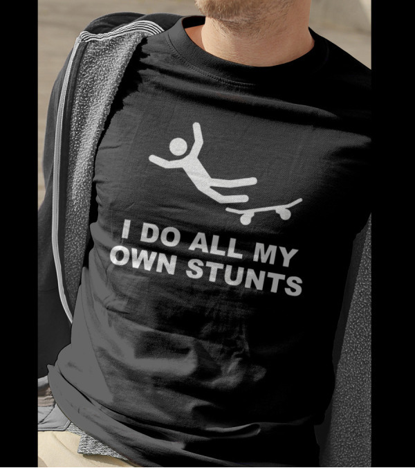 I Do All My Own Stunts Falling Stick Figure Skateboard T-Shirt