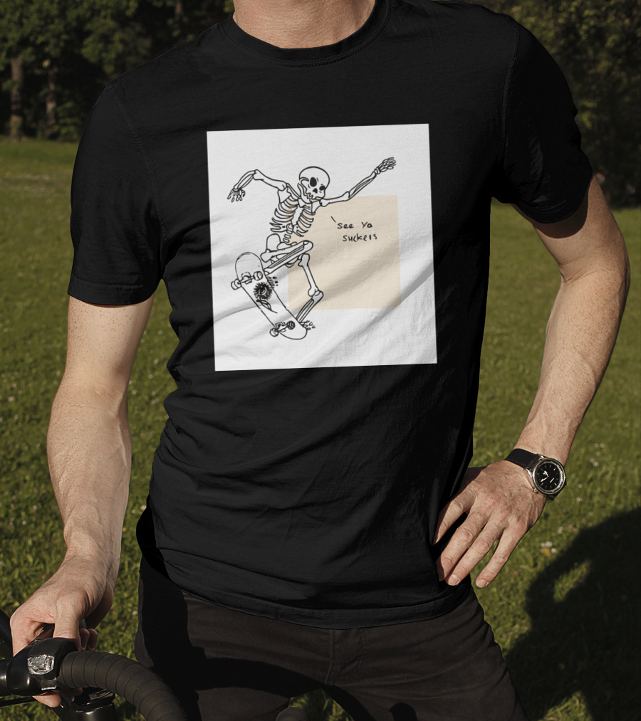 See Ya Suckers Skeleton Skateboarding Life T-Shirt