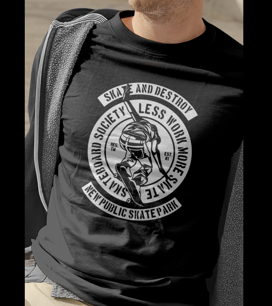 Skate And Destroy Less Work More Skateboard Society New Public Skate Park Vintage Skateboarding T-Shirt