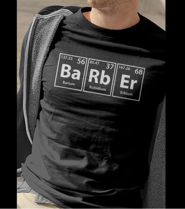 Barber Chemistry Elements Barium Rubidium Erbium Periodic Table Spelling T-Shirt
