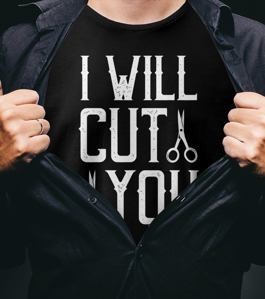 I Will Cut You Funny Barber Scissors T-Shirt