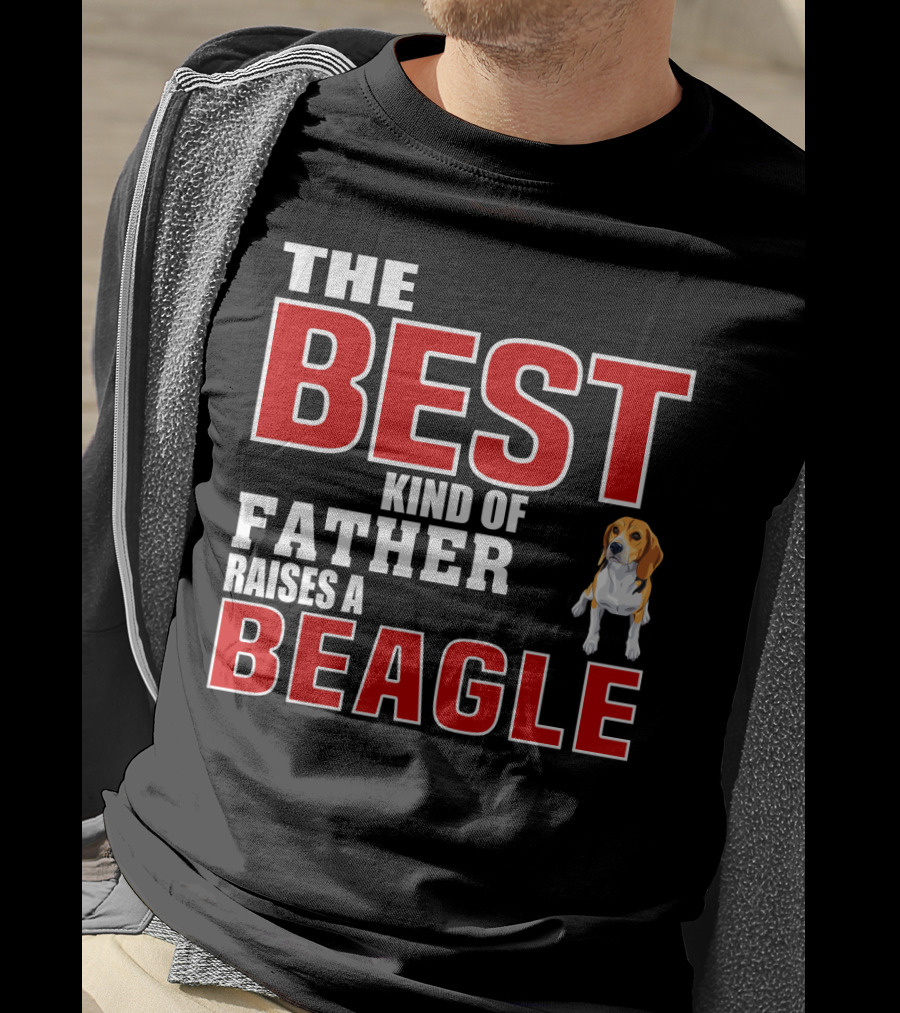 The Best Kind Of Father Raises A Beagle T-Shirt