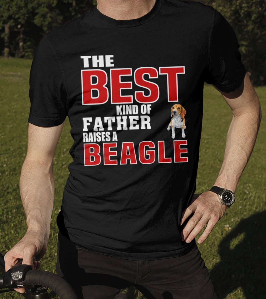 The Best Kind Of Father Raises A Beagle T-Shirt