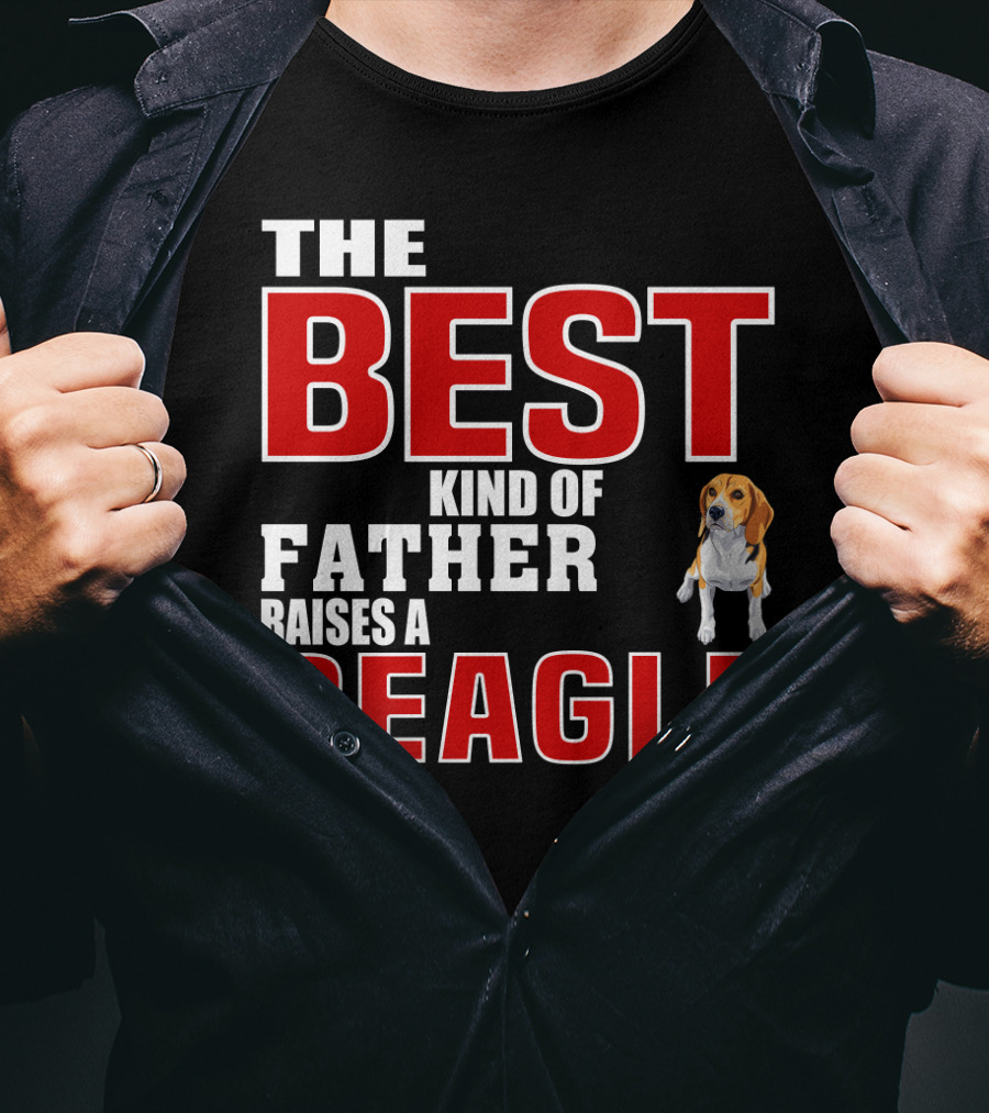 The Best Kind Of Father Raises A Beagle T-Shirt
