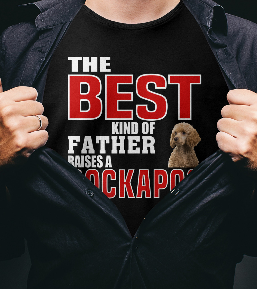 The Best Kind Of Father Raises A Cockapoo T-Shirt