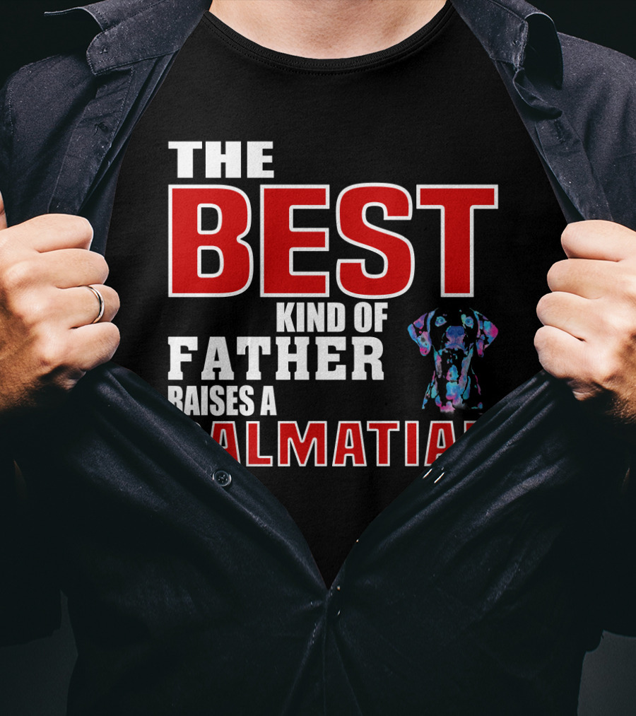 The Best Kind Of Father Raises A Dalmatian T-Shirt