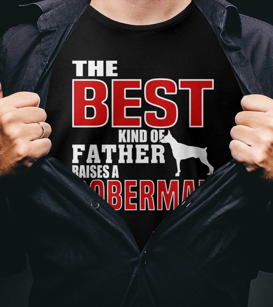 The Best Kind Of Father Raises A Doberman T-Shirt
