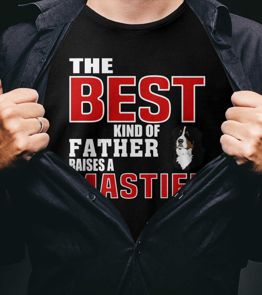 The Best Kind Of Father Raises A Mastiff T-Shirt