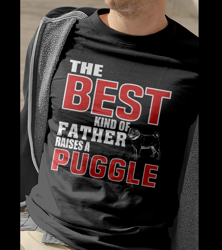 The Best Kind Of Father Raises A Puggle T-Shirt