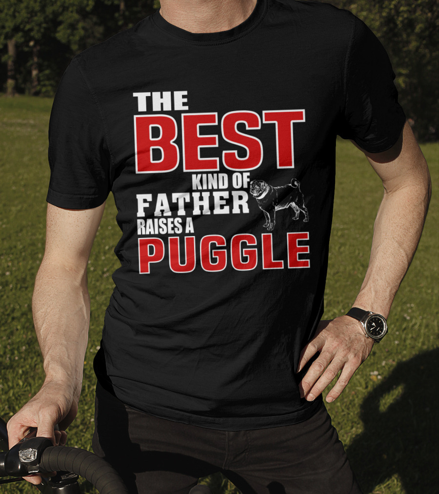 The Best Kind Of Father Raises A Puggle T-Shirt