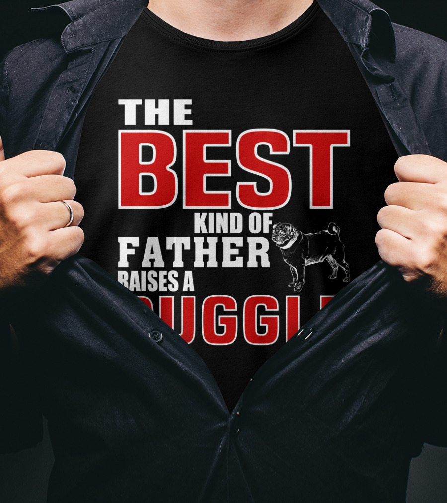 The Best Kind Of Father Raises A Puggle T-Shirt