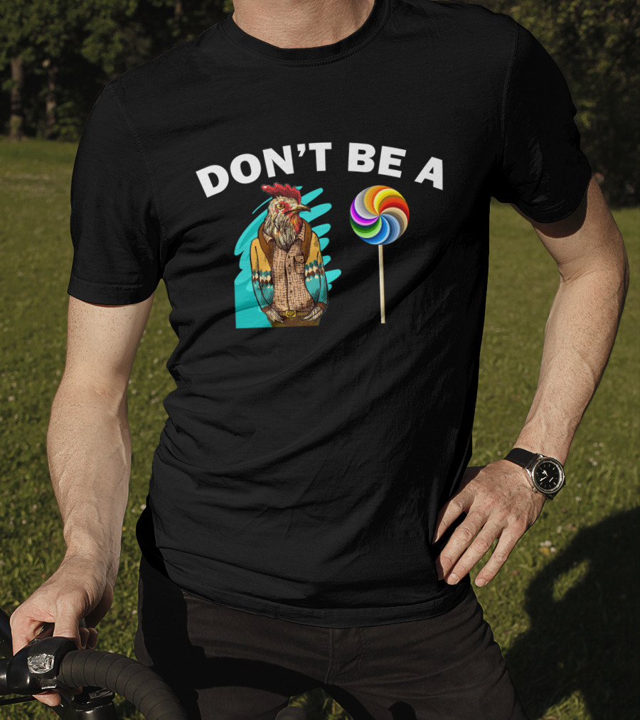 Don't Be A (Rooster Illustration + Lollipop) T-Shirt