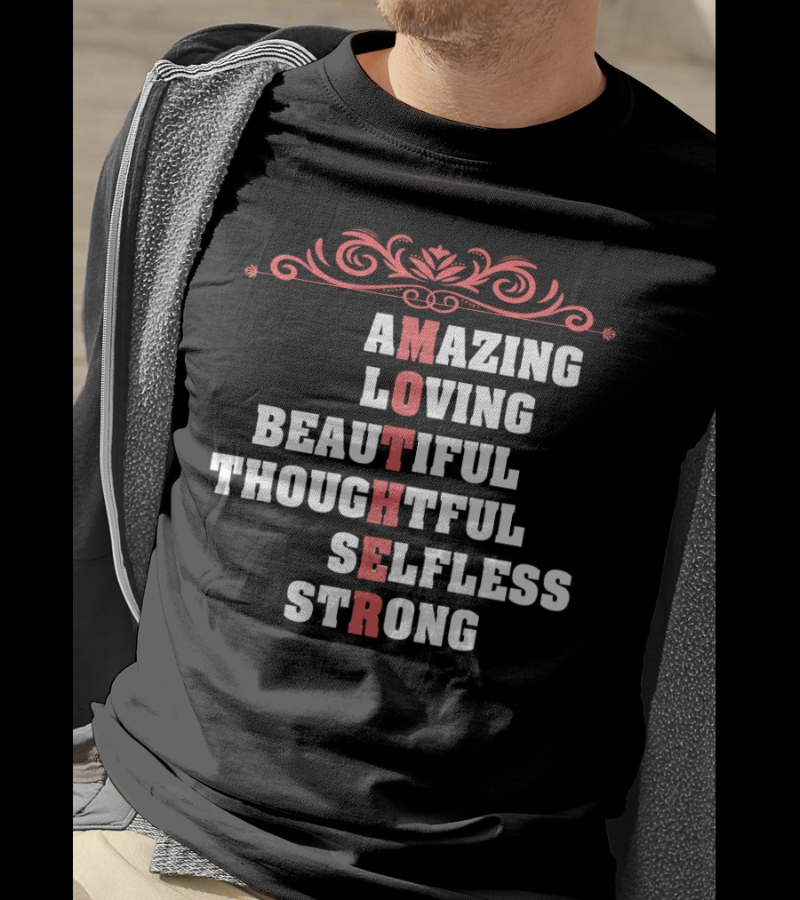Amazing Loving Beautiful Thoughtful Selfless Strong Mother T-Shirt