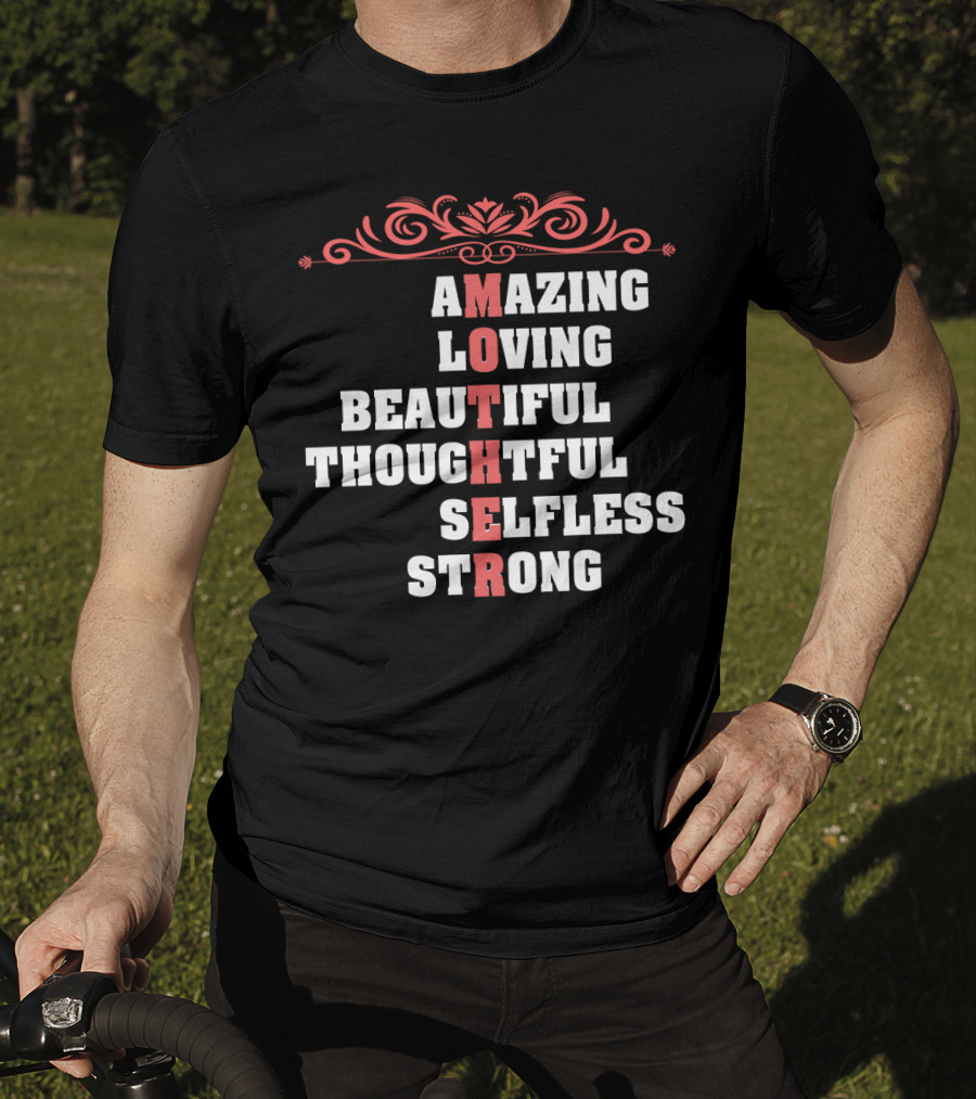 Amazing Loving Beautiful Thoughtful Selfless Strong Mother T-Shirt
