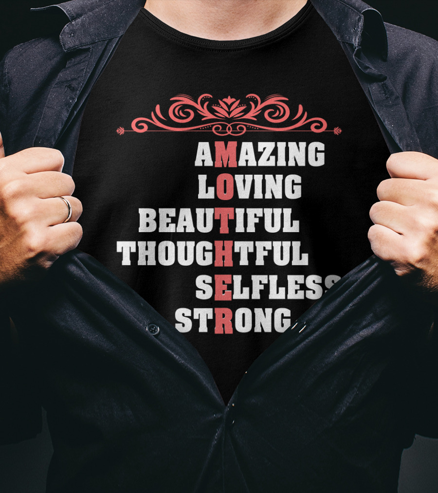 Amazing Loving Beautiful Thoughtful Selfless Strong Mother T-Shirt