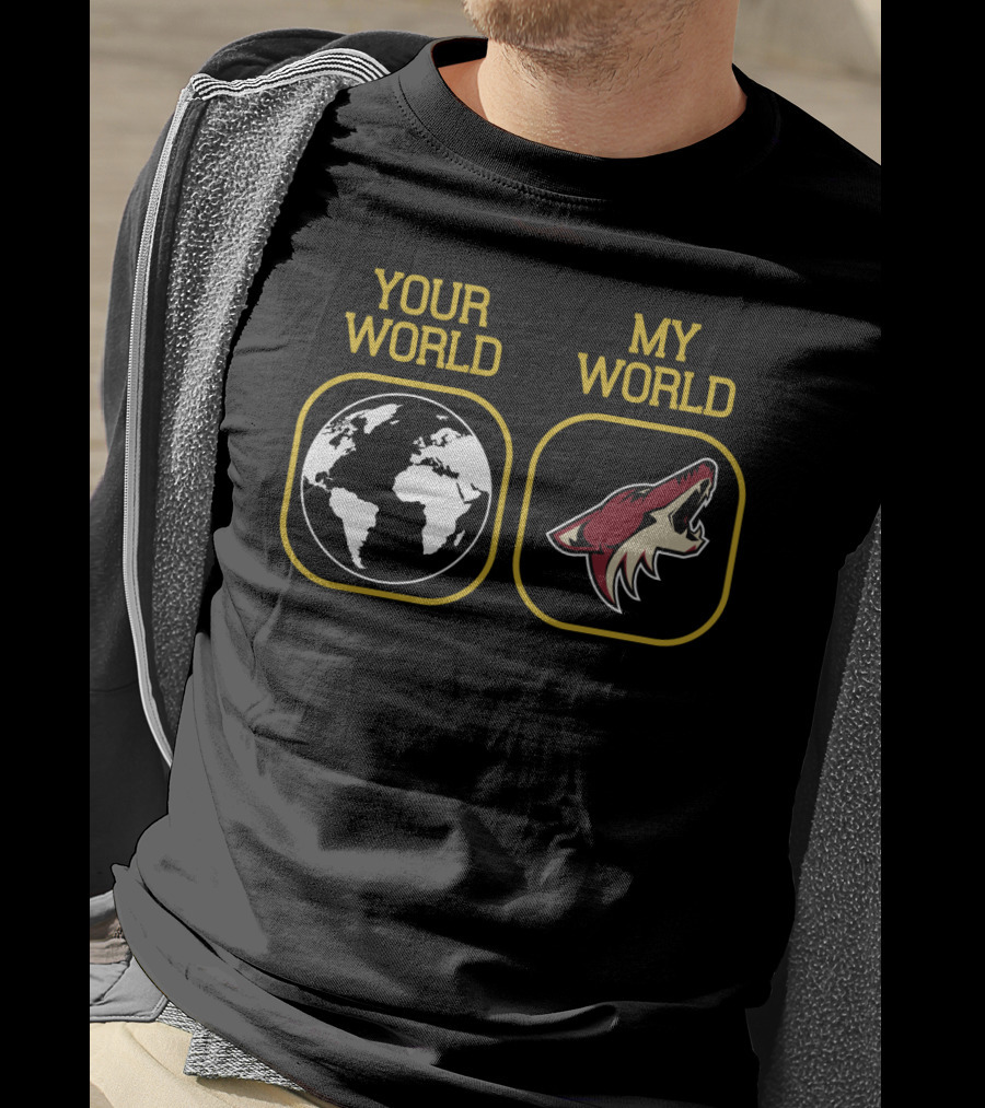 Arizona Coyotes Your World My World T-Shirt