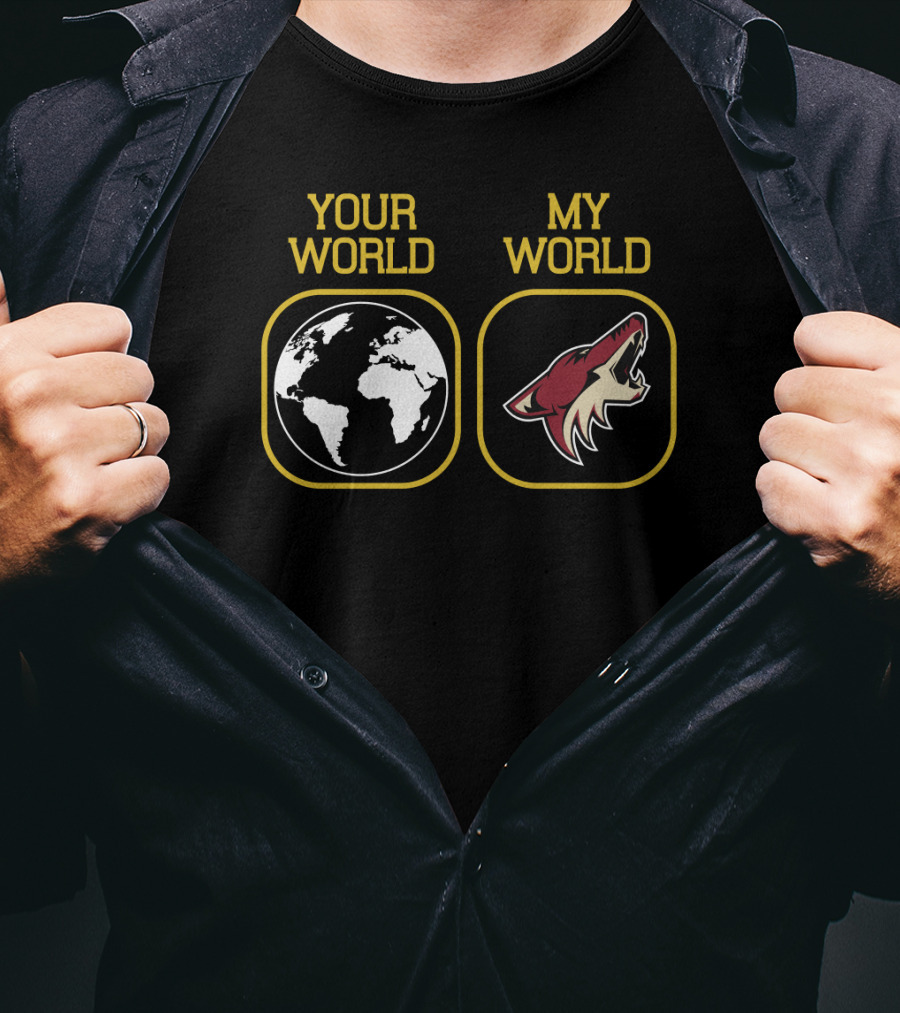 Arizona Coyotes Your World My World T-Shirt