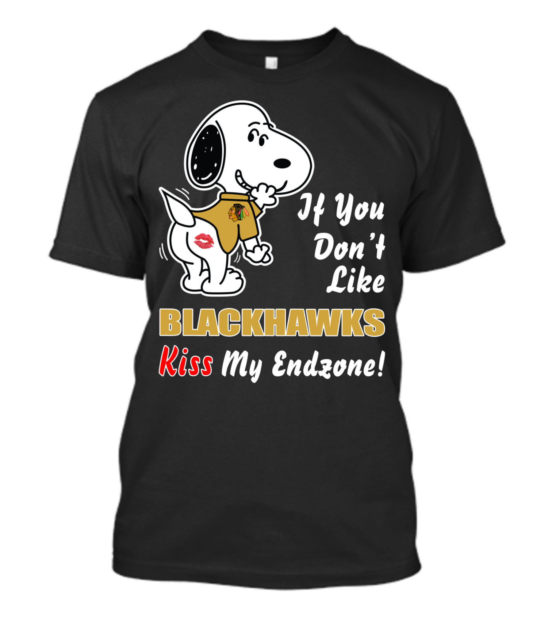 If You Don't Like Blackhawks Kiss My Endzone T-Shirt