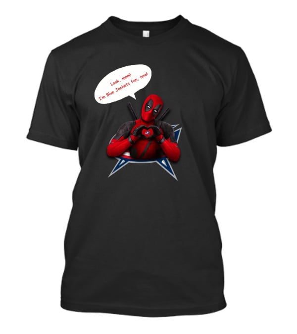 Look Mom I'm Blue Jackets Fan Now Deadpool Columbus Blue Jackets T-Shirt