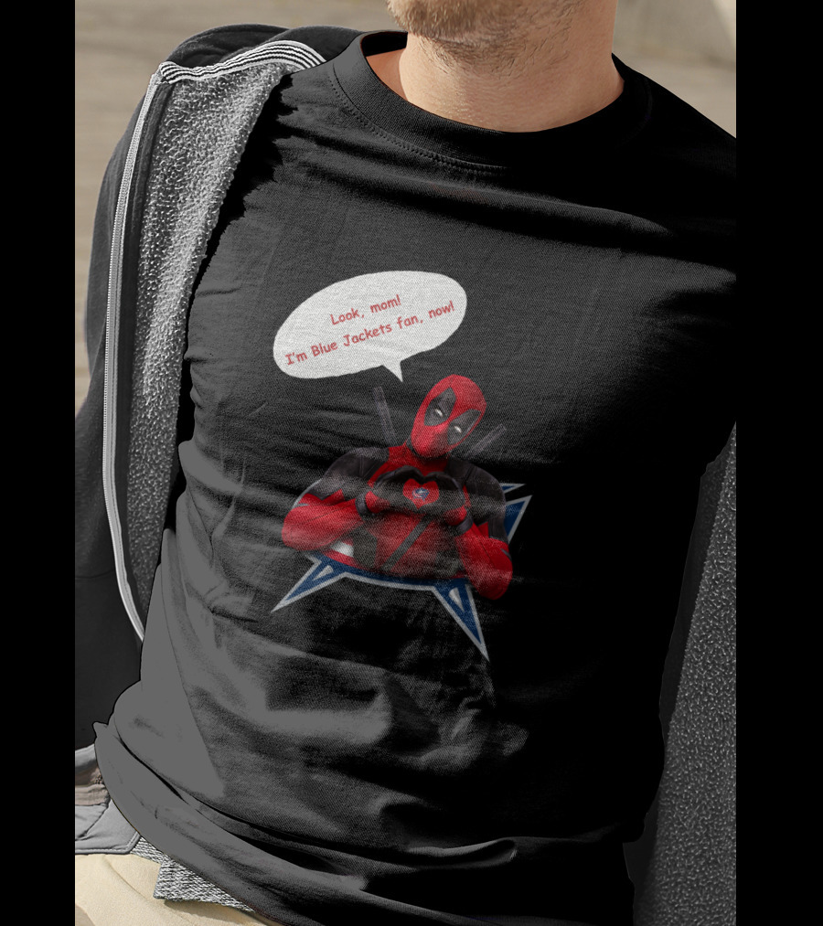 Look Mom I'm Blue Jackets Fan Now Deadpool Columbus Blue Jackets T-Shirt