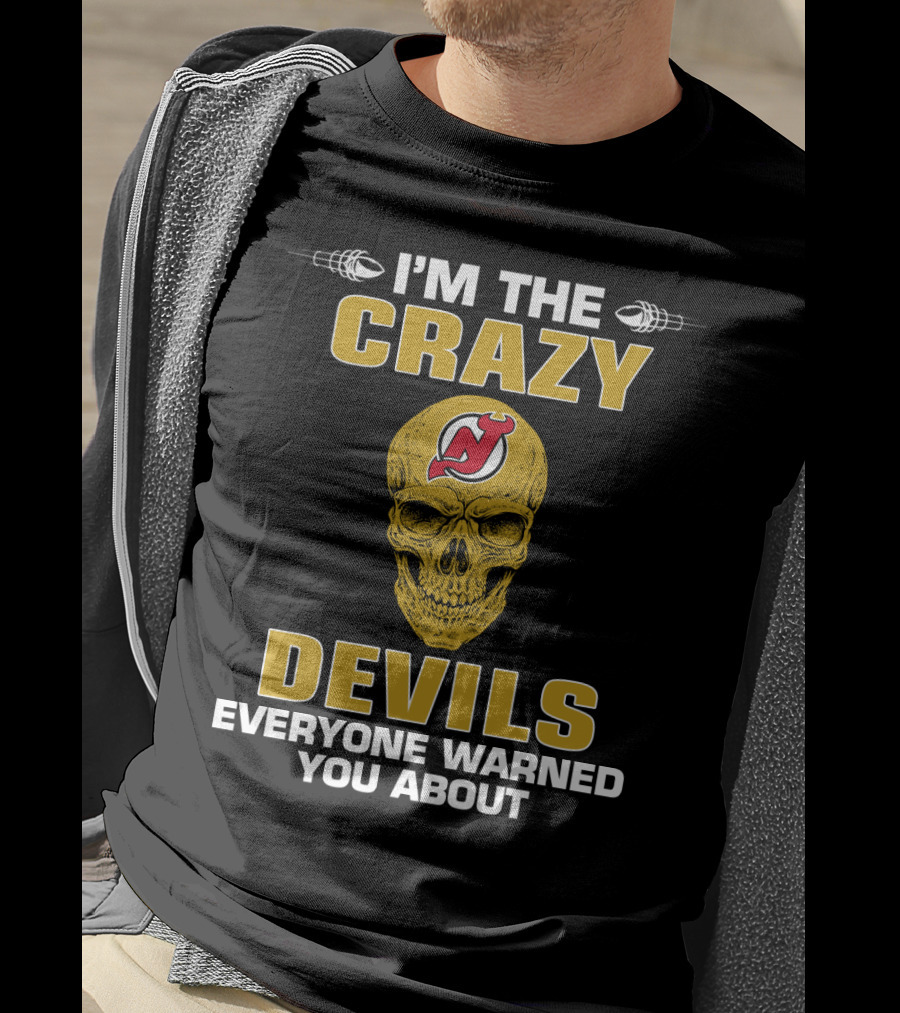 I'm The Crazy Devils Everyone Warned You About New Jersey Devils T-Shirt