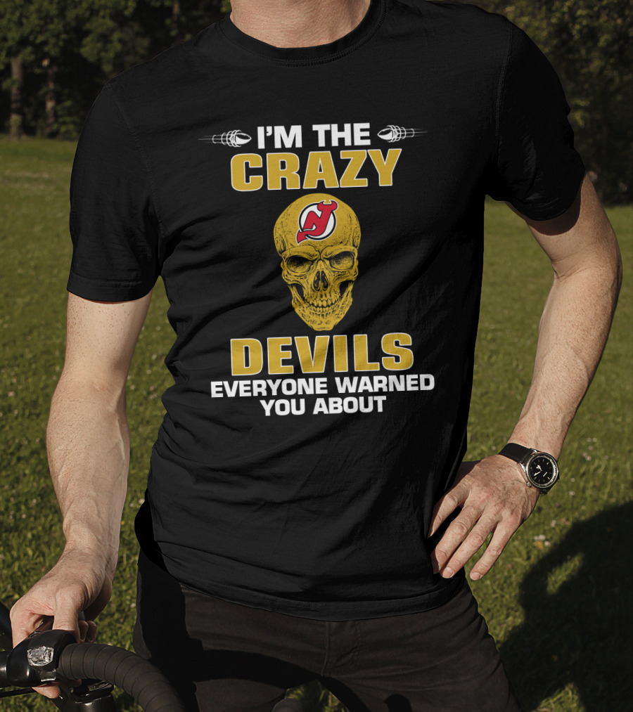 I'm The Crazy Devils Everyone Warned You About New Jersey Devils T-Shirt