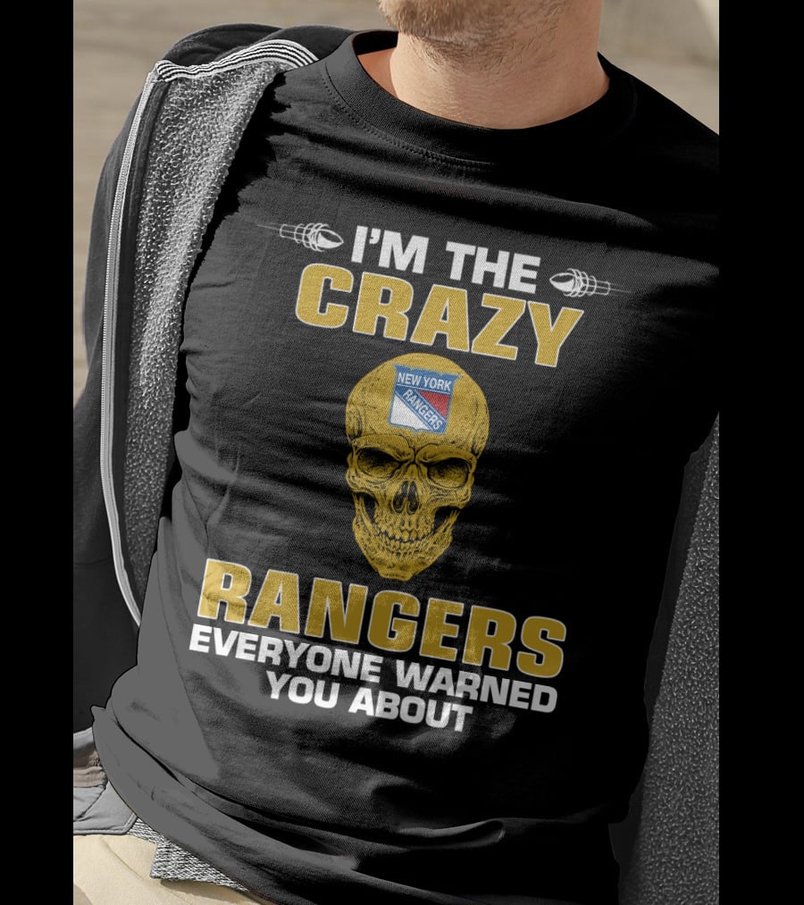 I'm The Crazy New York Rangers Everyone Warned You About T-Shirt
