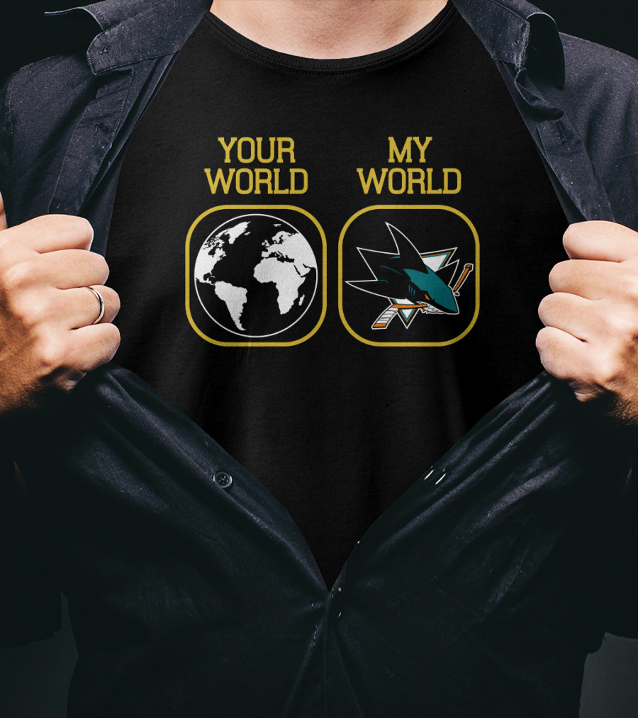 Your World My World San Jose Sharks T-Shirt