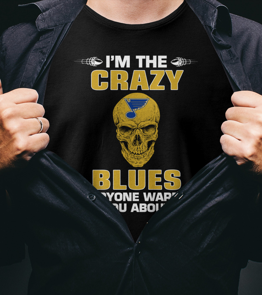 I'm The Crazy Blues Everyone Warned You About T-Shirt