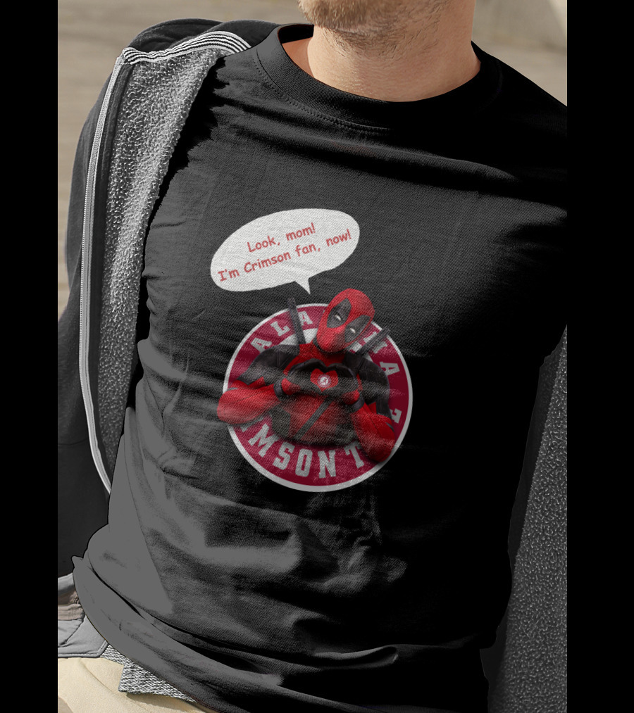 Alabama Crimson Look Mom I'm Crimson Fan Now Deadpool Crossover T-Shirt