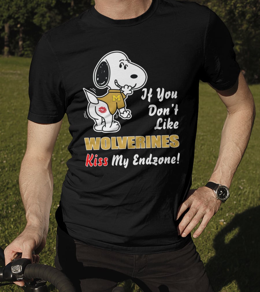 If You Don't Like Michigan Wolverines Kiss My Endzone Football T-Shirt