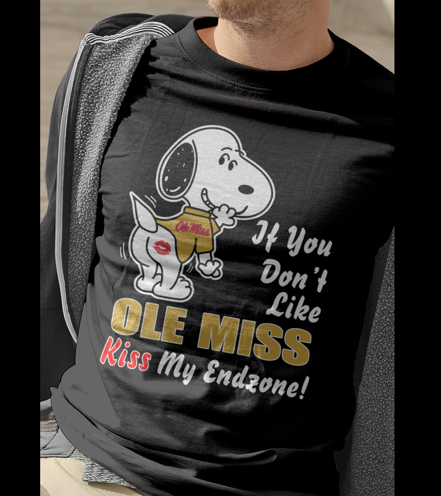 If You Don't Like Ole Miss Kiss My Endzone T-Shirt