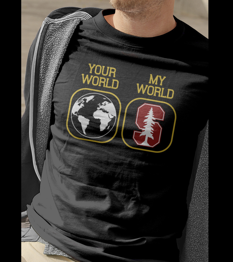 Your World My World Stanford Football T-Shirt