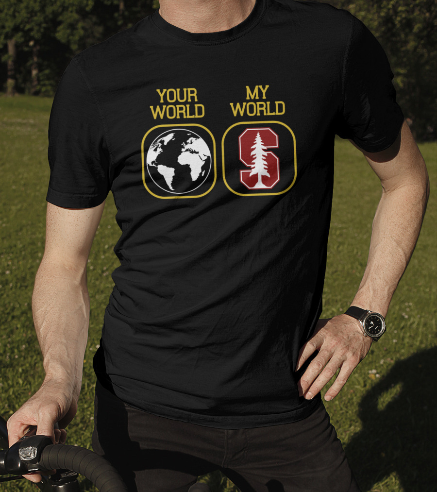 Your World My World Stanford Football T-Shirt